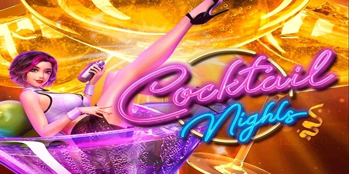 Tips Gacor Slot Cocktail Nights Yang Harus Dicoba Pemula